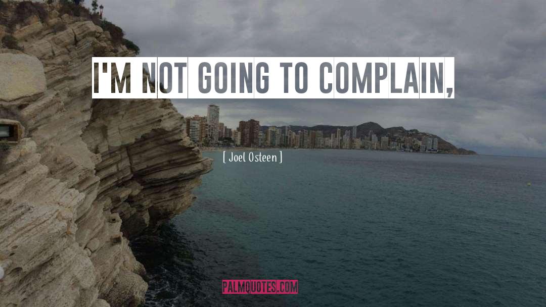 Complain quotes by Joel Osteen