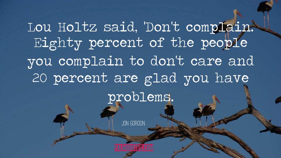 Complain quotes by Jon Gordon