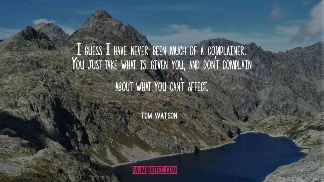 Complainer quotes by Tom Watson