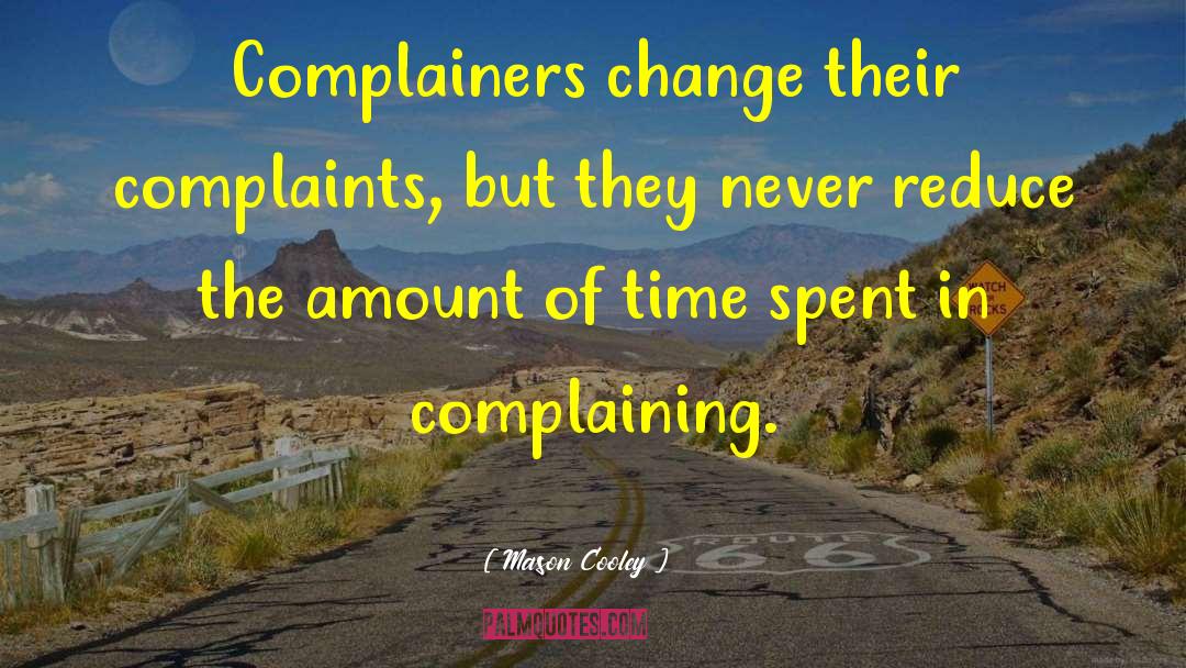 Complainers quotes by Mason Cooley