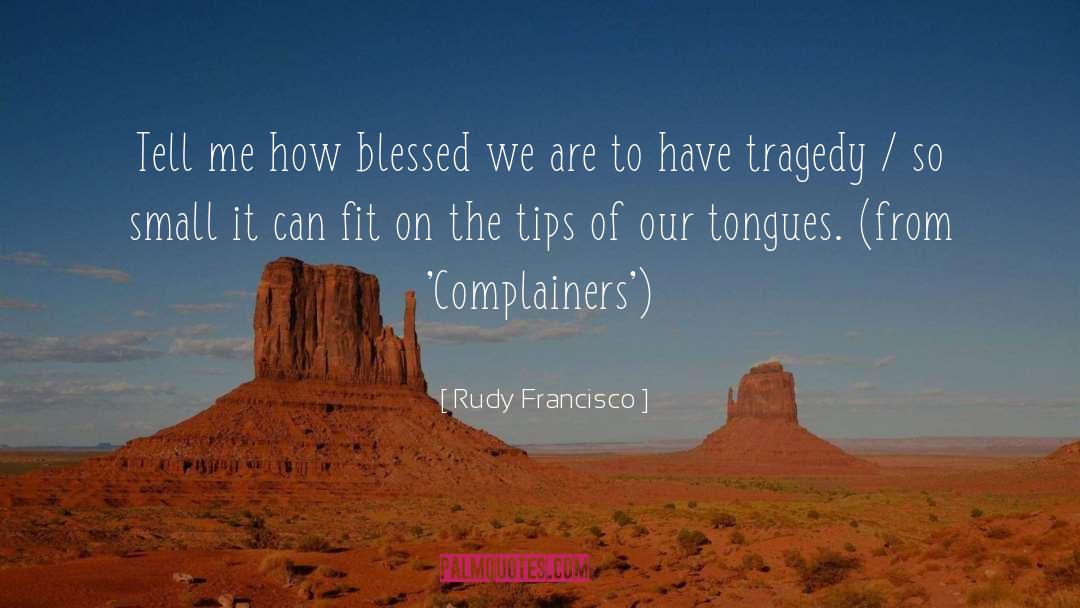 Complainers quotes by Rudy Francisco