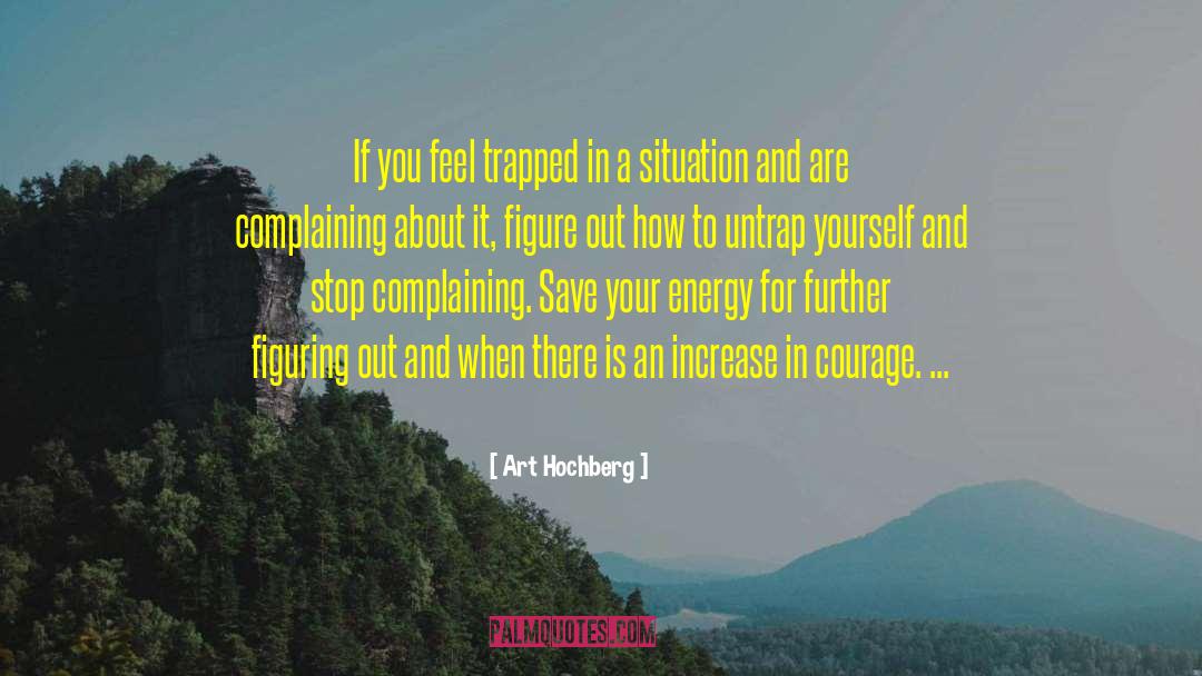 Complaining About Your Struggles quotes by Art Hochberg