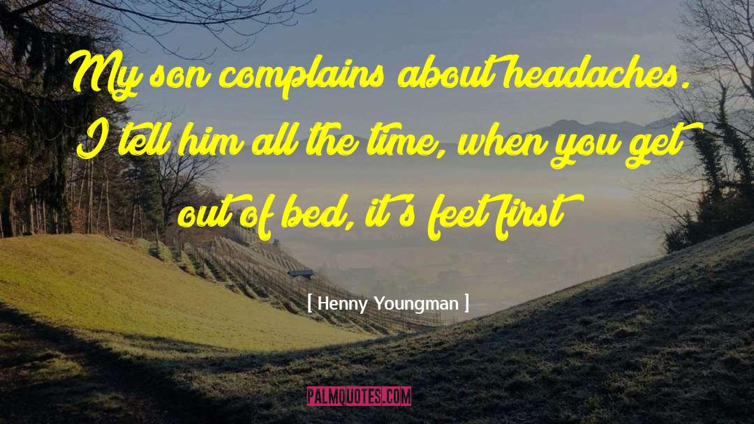 Complains quotes by Henny Youngman