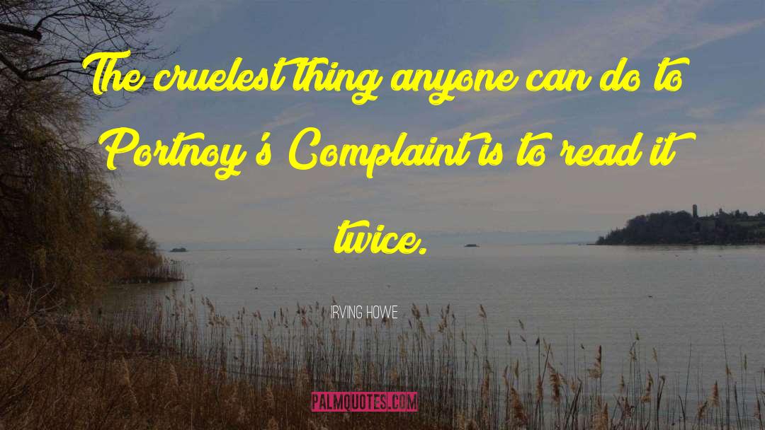 Complaints quotes by Irving Howe