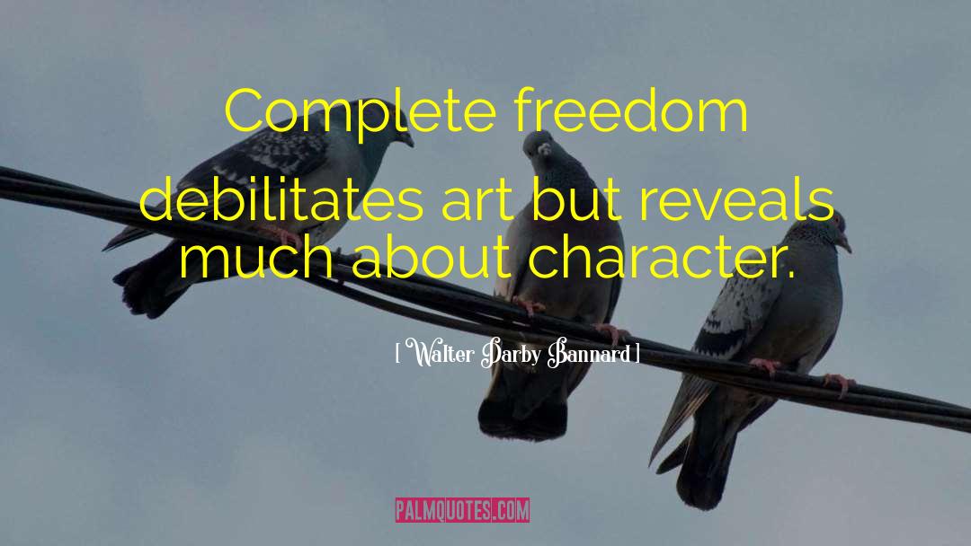 Complete Freedom quotes by Walter Darby Bannard
