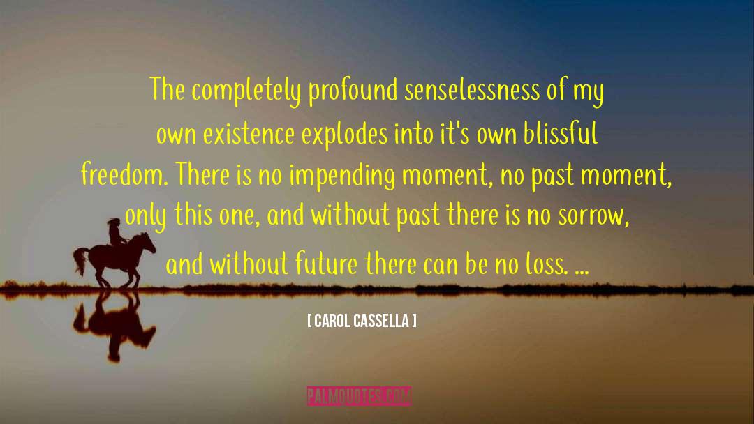 Complete Freedom quotes by Carol Cassella