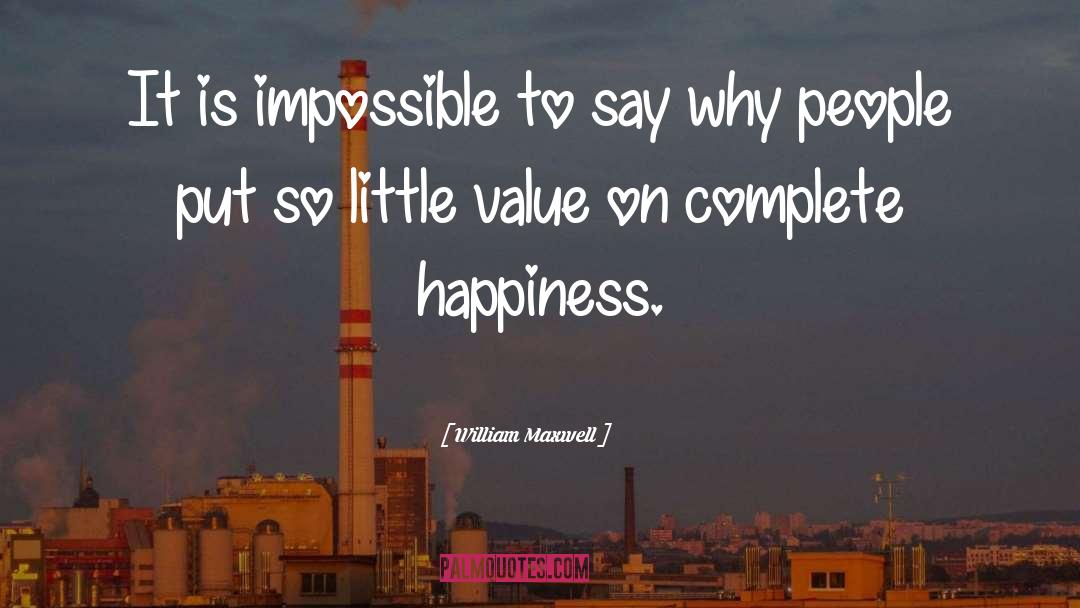 Complete Happiness quotes by William Maxwell