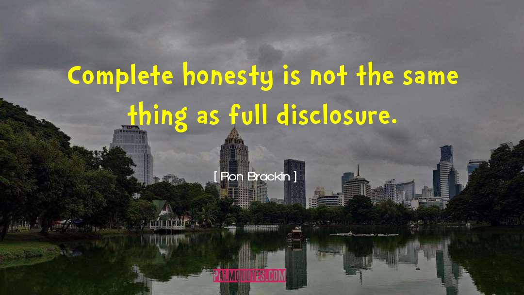 Complete Honesty quotes by Ron Brackin