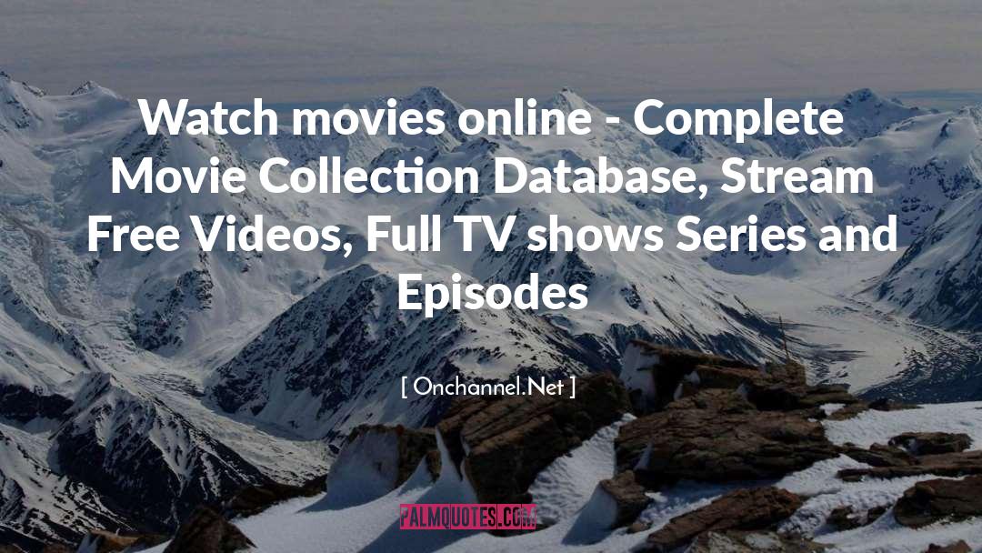 Complete Movies Database quotes by Onchannel.Net