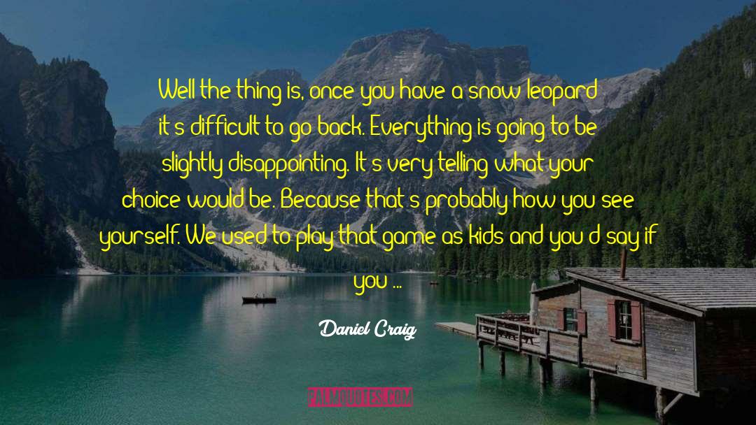 Complete Opposites quotes by Daniel Craig