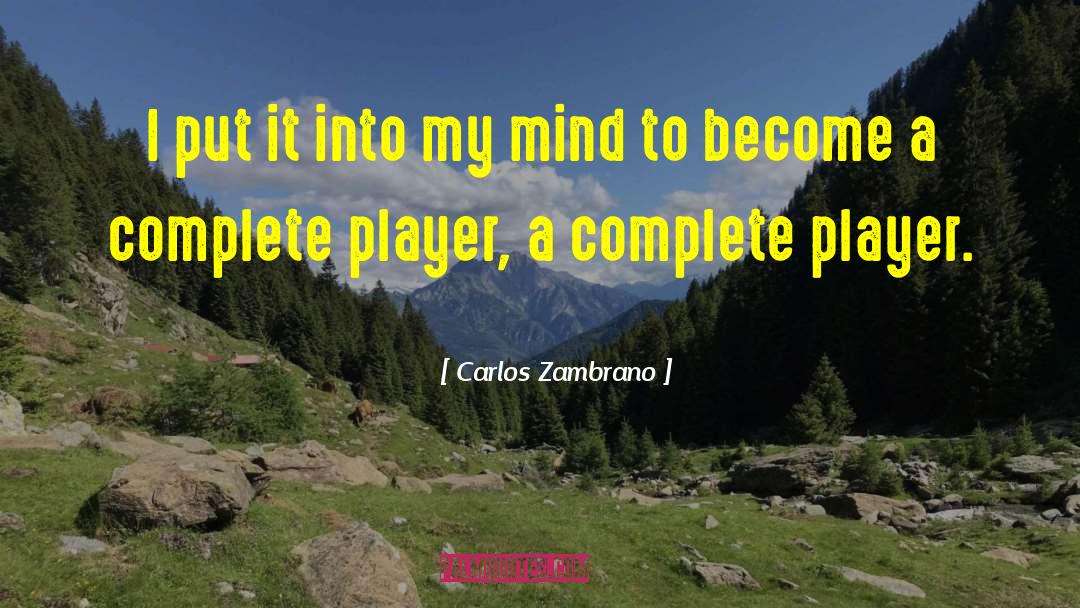 Complete Opposites quotes by Carlos Zambrano