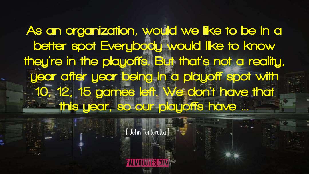 Complete Reality quotes by John Tortorella