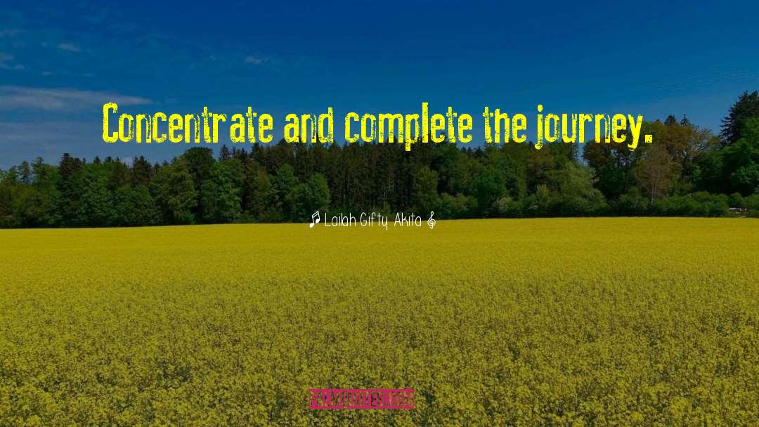 Complete These quotes by Lailah Gifty Akita