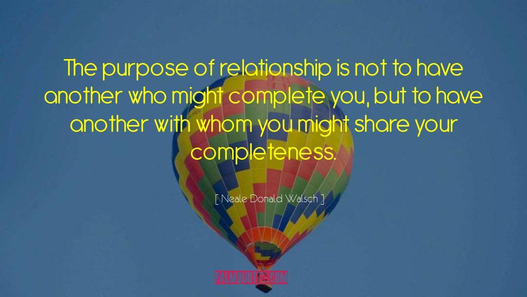 Completeness quotes by Neale Donald Walsch