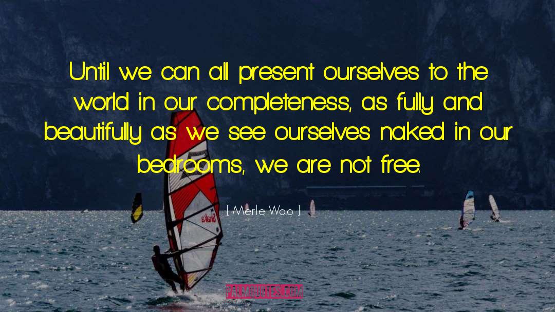 Completeness quotes by Merle Woo