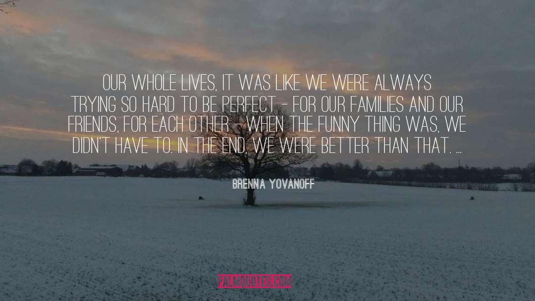 Complex And Real Person quotes by Brenna Yovanoff