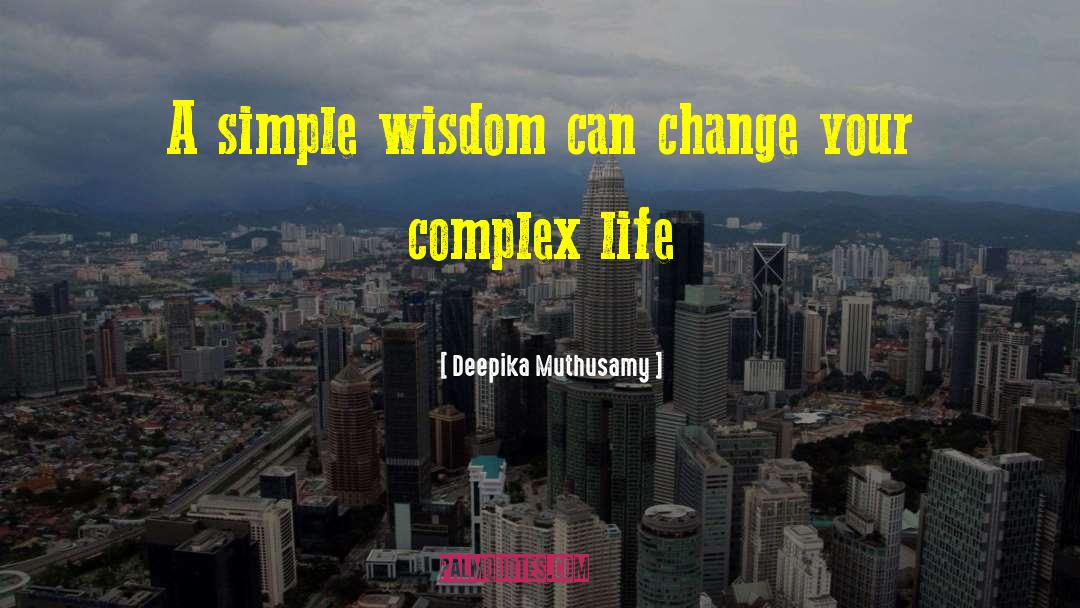 Complex Life quotes by Deepika Muthusamy