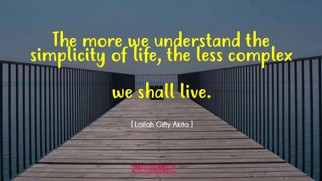 Complex Life quotes by Lailah Gifty Akita