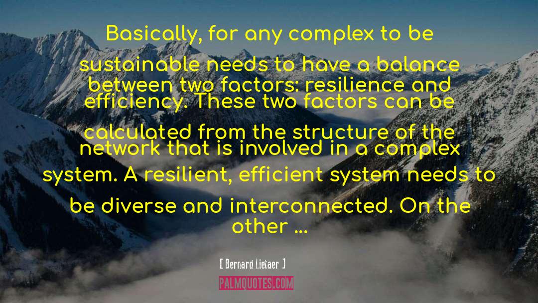 Complex Systems quotes by Bernard Lietaer