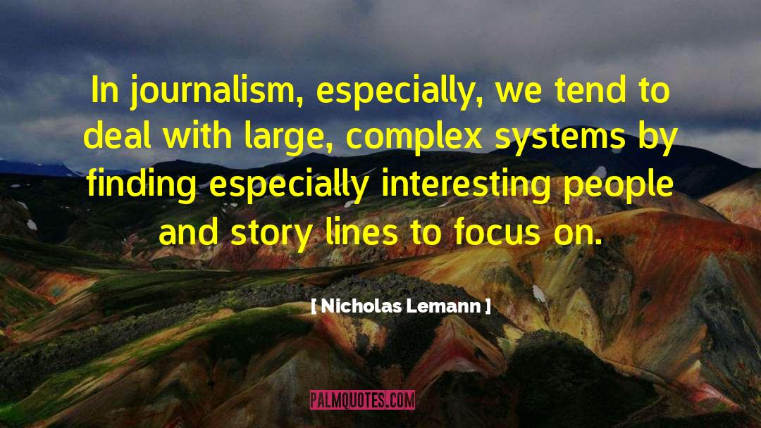 Complex Systems quotes by Nicholas Lemann