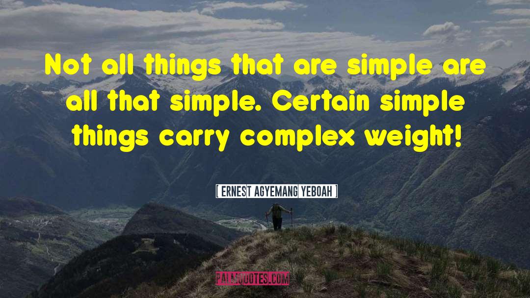Complex Things quotes by Ernest Agyemang Yeboah