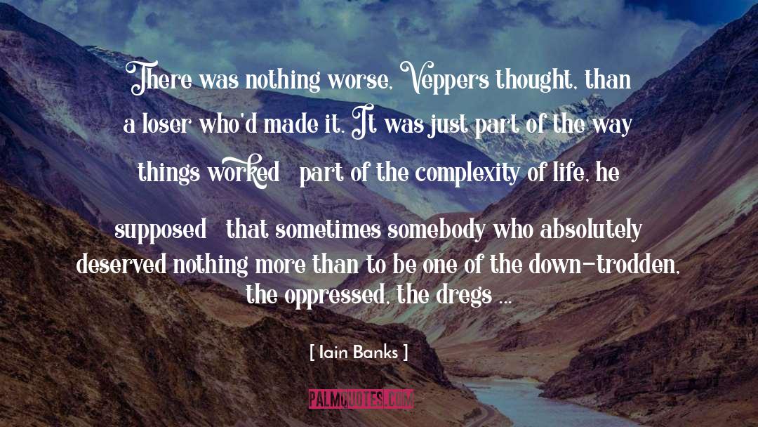 Complexity Of Life quotes by Iain Banks