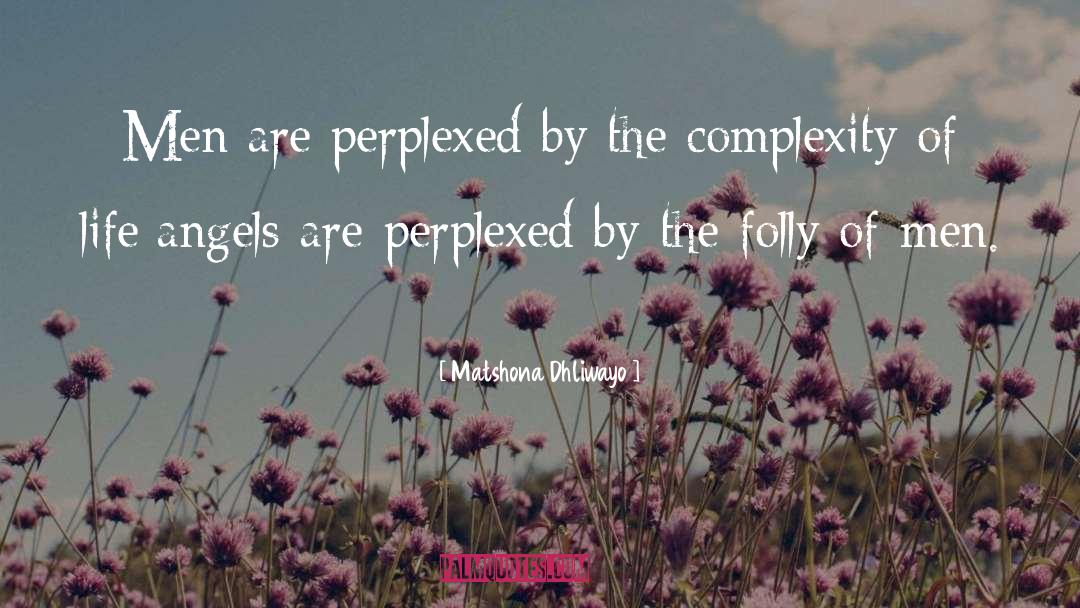 Complexity Of Life quotes by Matshona Dhliwayo