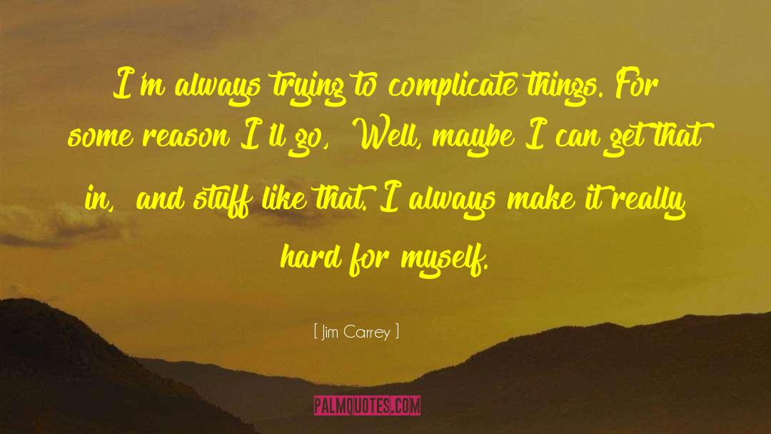 Complicate quotes by Jim Carrey