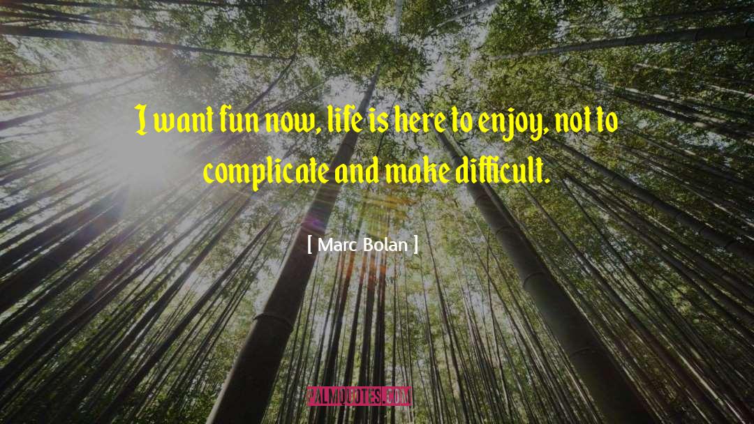 Complicate quotes by Marc Bolan