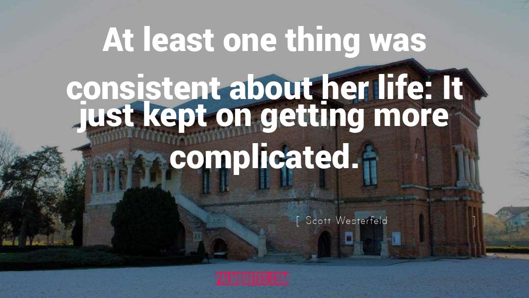 Complicated Life quotes by Scott Westerfeld