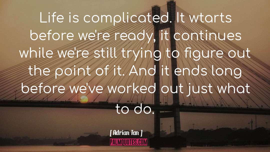 Complicated Life quotes by Adrian Tan