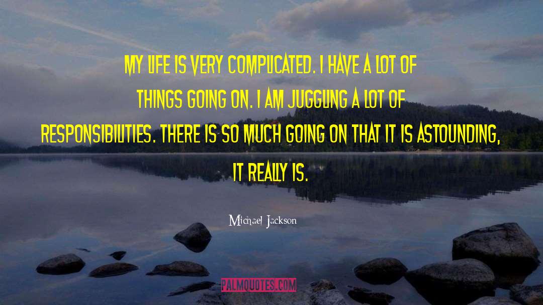 Complicated Life quotes by Michael Jackson