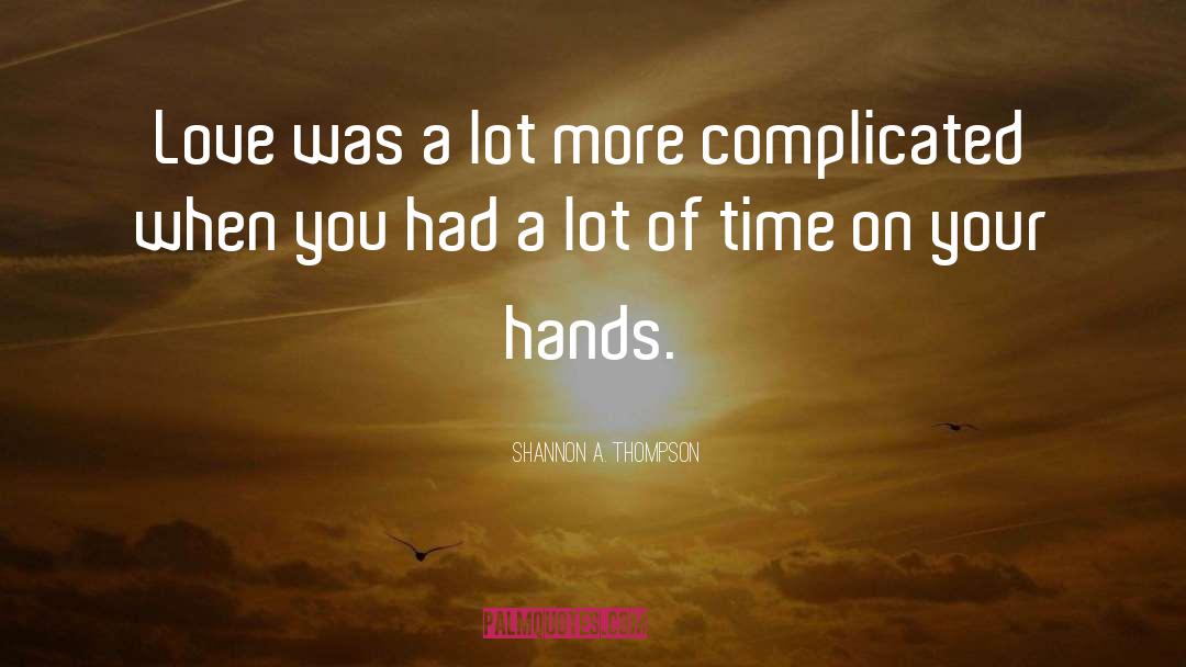 Complicated Love quotes by Shannon A. Thompson
