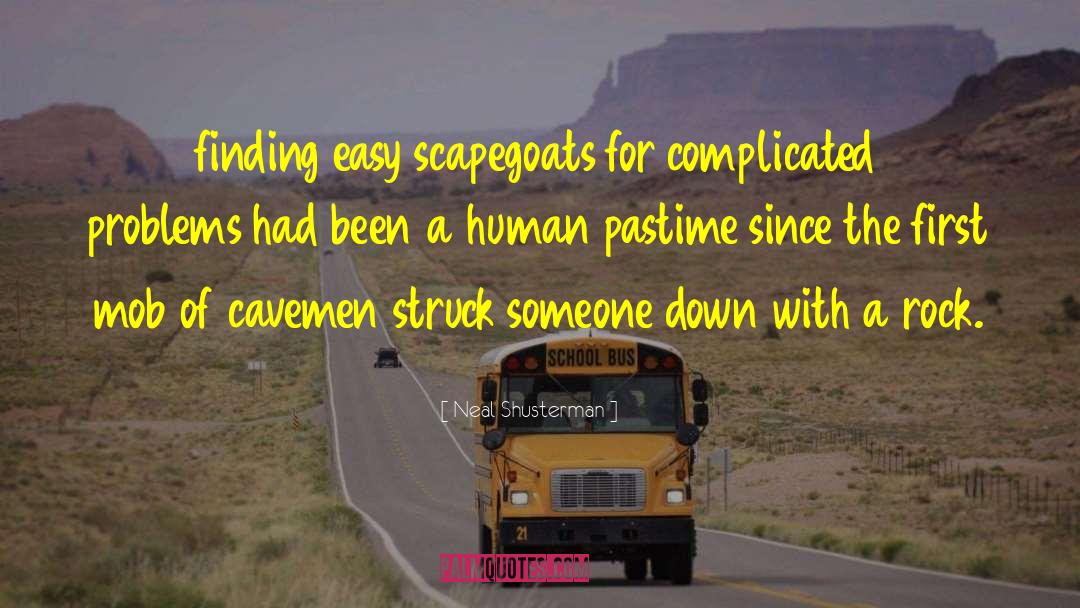 Complicated Problems quotes by Neal Shusterman