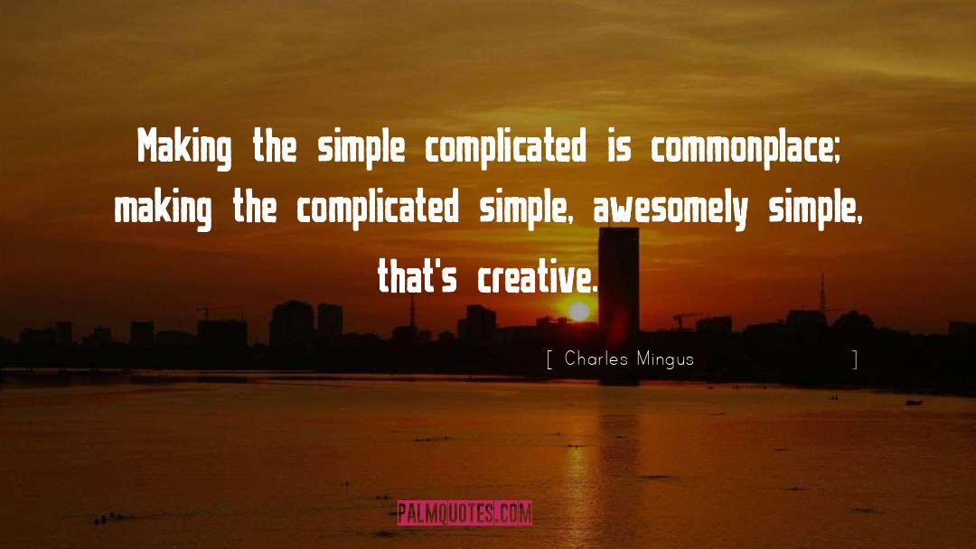 Complicated quotes by Charles Mingus