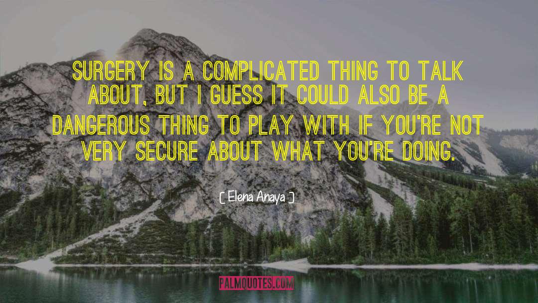 Complicated Things quotes by Elena Anaya