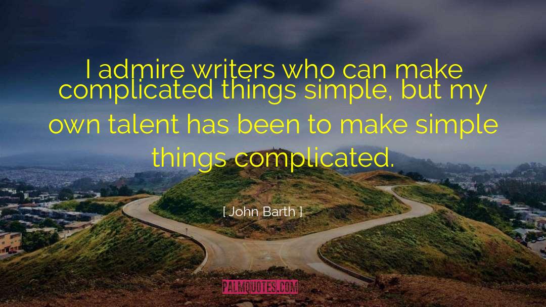 Complicated Things quotes by John Barth