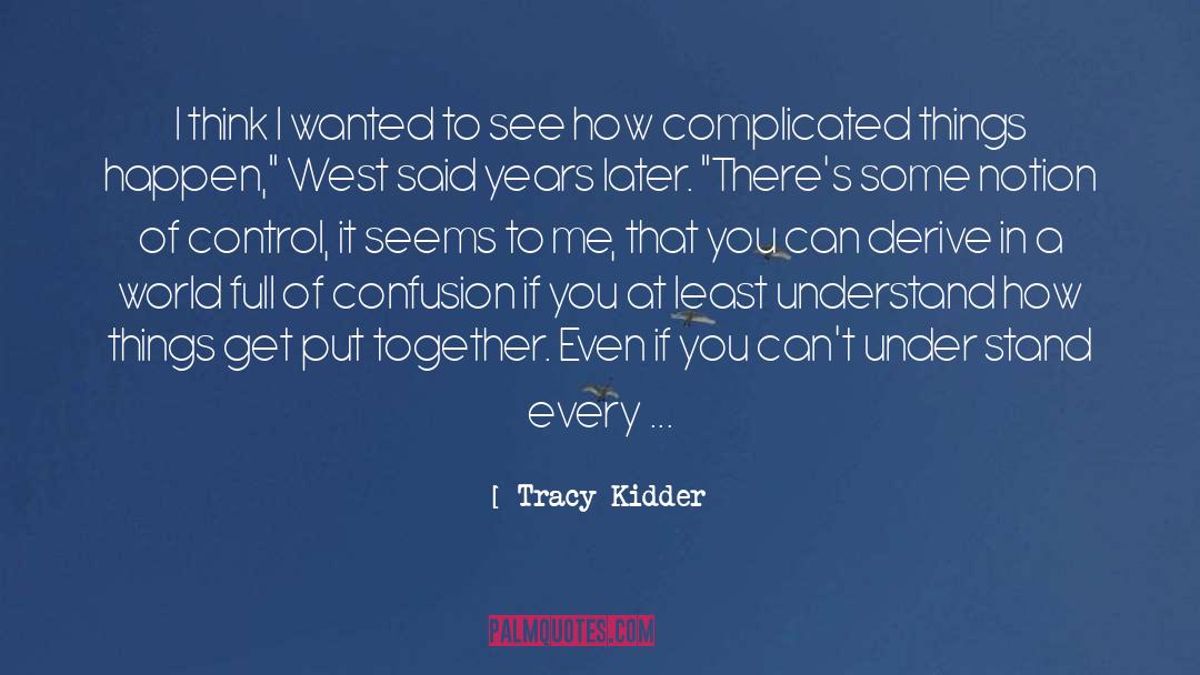 Complicated Things quotes by Tracy Kidder
