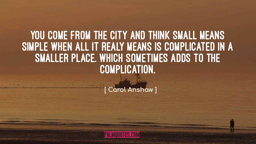 Complication quotes by Carol Anshaw