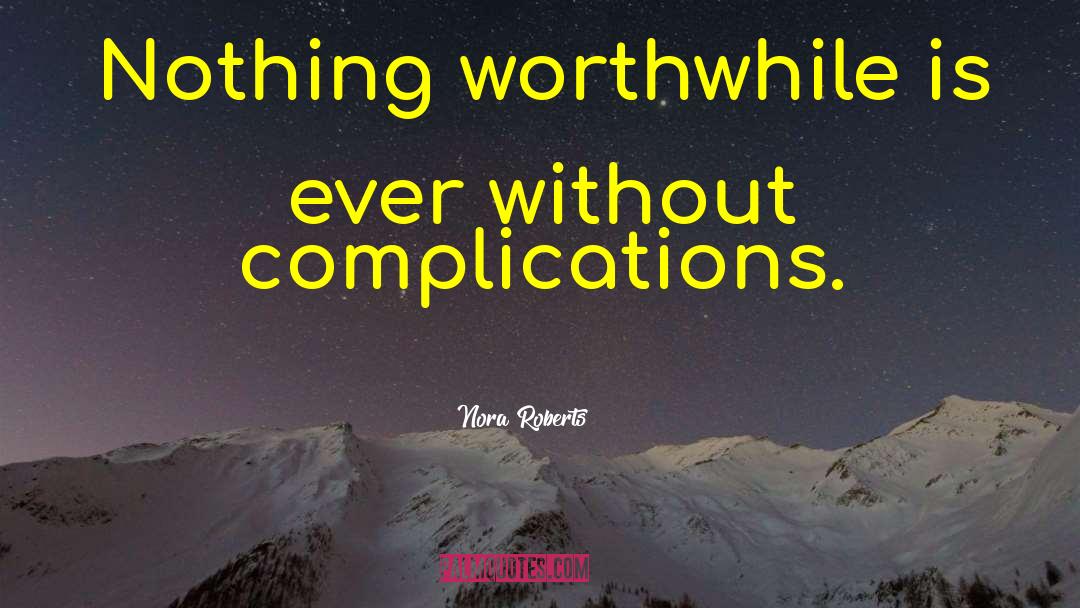 Complication quotes by Nora Roberts