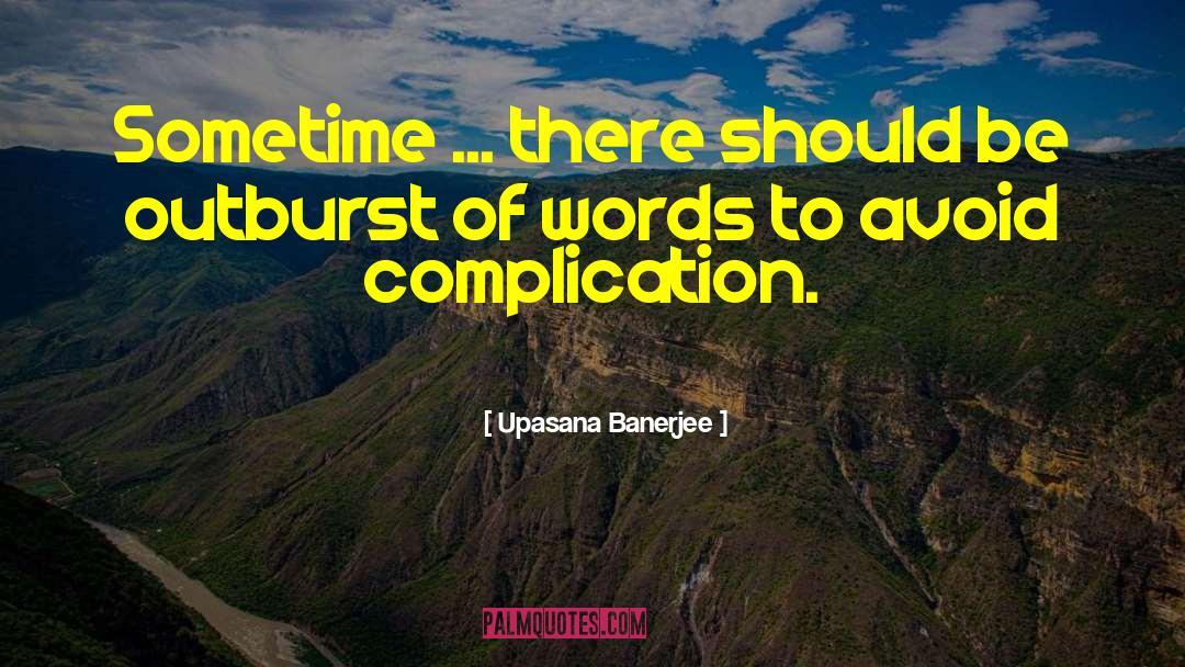 Complication quotes by Upasana Banerjee