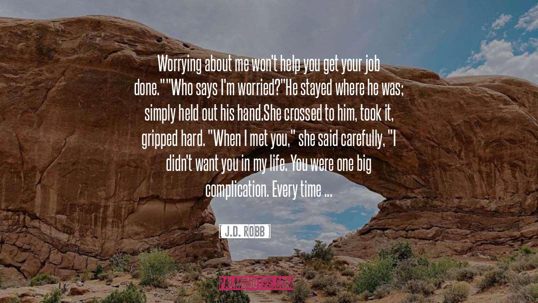 Complication quotes by J.D. Robb