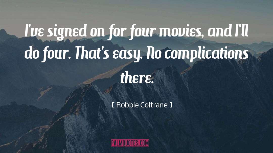 Complications quotes by Robbie Coltrane