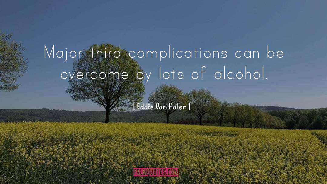 Complications quotes by Eddie Van Halen