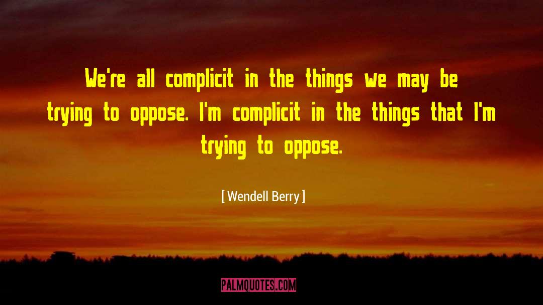 Complicit quotes by Wendell Berry