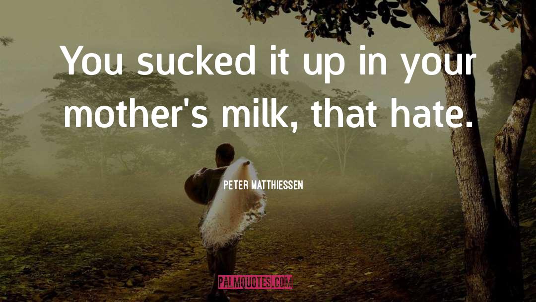 Complicity quotes by Peter Matthiessen