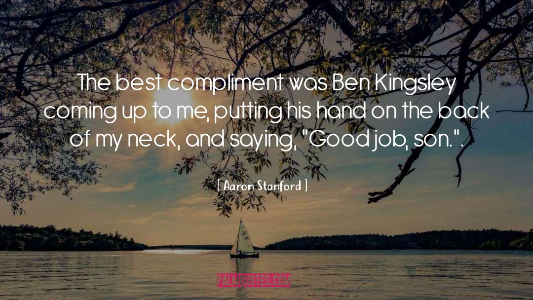 Compliment quotes by Aaron Stanford