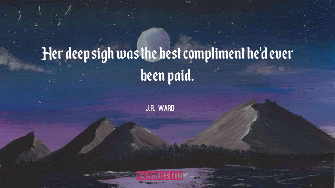 Compliment quotes by J.R. Ward