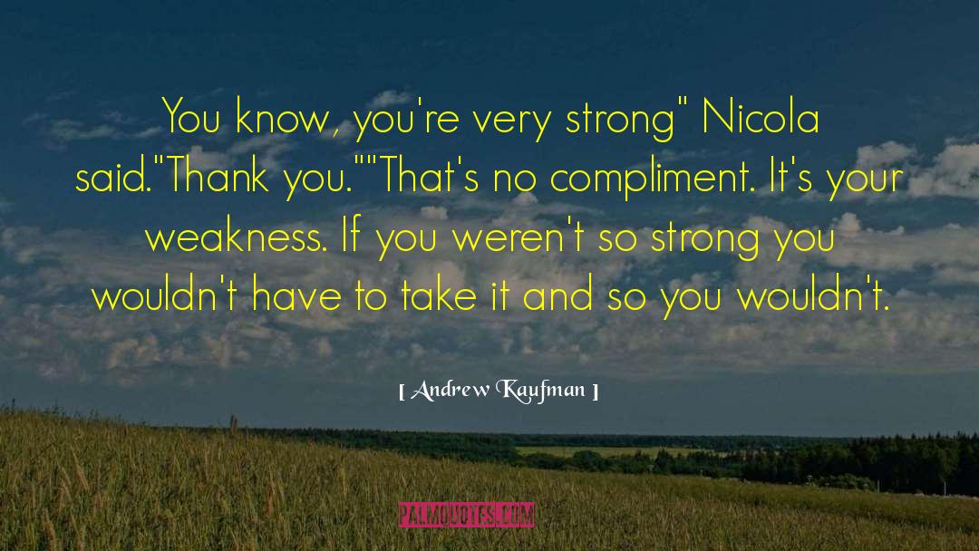 Compliment quotes by Andrew Kaufman