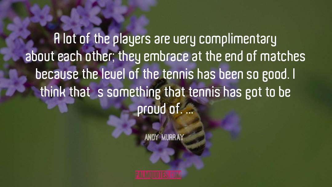 Complimentary quotes by Andy Murray